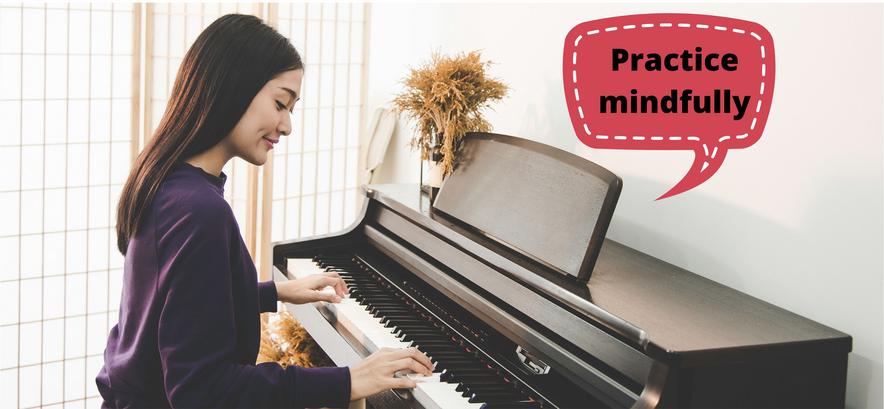 Woman at digital piano saying "Practice Mindfully"